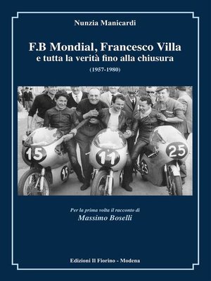 cover image of F.B MONDIAL, FRANCESCO VILLA e tutta la verità fino alla chiusura 1957-1980